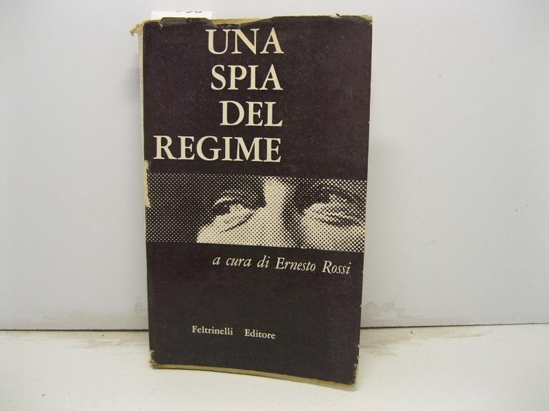 Una spia del regime. Documenti e note a cura di Ernesto Rossi