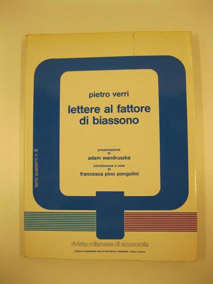 Pietro Verri. Lettere al fattore di Biassono. presentazione di Adam Wandruszka. Introduzione e note di Francesca Pino Pongolini - Pietro Verri - copertina