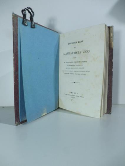 Opuscoli varj di Giambattista Vico cioe' De antiquissima italorum sapientia de parthenopea conjuratione, de rebus gestis Antonii Caraphei.. - Giambattista Vico - copertina