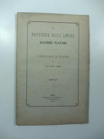 La dottrina dell'amore secondo Platone. Lezioni e note - Luigi Ferri - copertina