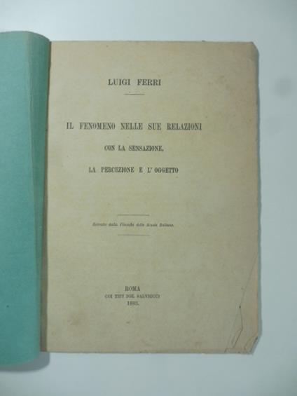 Il fenomeno nelle sue relazioni con la sensazione, la percezione e l'oggetto - Luigi Ferri - copertina