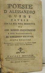 Poesie d'Alessandro Guidi pavese con la sua vita descritta da Gio. Mario Crescimbeni e due ragionamenti di Vincenzo Gravina. Nuova edizione ricorretta e ripurgata da molti errori corsi nelle passate edizioni