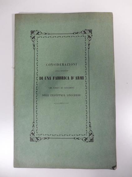 Considerazioni sulla creazione di una fabbrica d'armi come principio del risorgimento dell'industria lucchese - copertina
