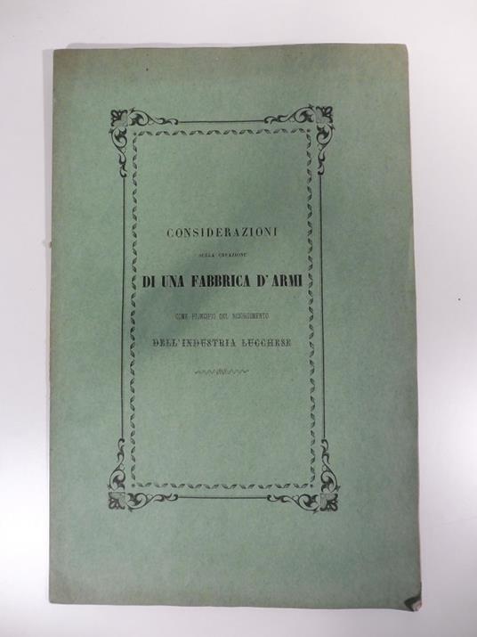 Considerazioni sulla creazione di una fabbrica d'armi come principio del risorgimento dell'industria lucchese - copertina