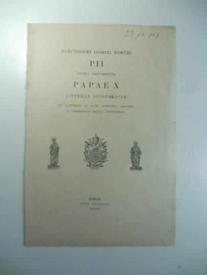 Sanctissimi Domini nostri Pii divina providentia Papae X litterae apostolicae De academicis in sacra scriptura gradibus a commissione biblica conferendis - copertina