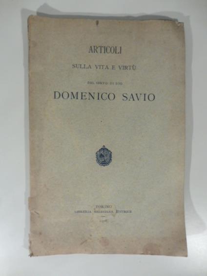 Articoli sulla vita e virtu' del Servo di Dio Domenico Savio - copertina