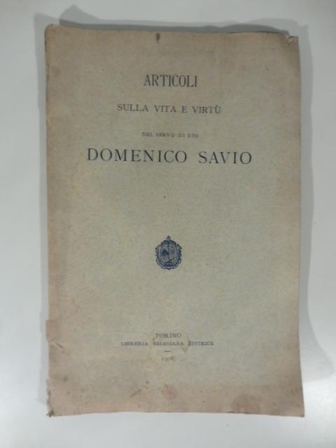Articoli sulla vita e virtu' del Servo di Dio Domenico Savio - copertina