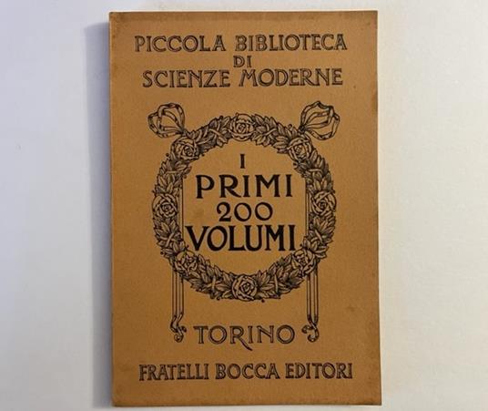 Piccola Biblioteca di Scienze Moderne. I primi 200 volumi. Torino, Fratelli Bocca editori - copertina