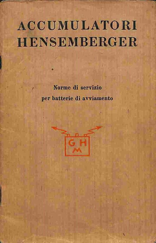 Accumulatori Hensemberger. Norme di servizio per batterie radio Norme di servizio per batterie di avviamento - copertina