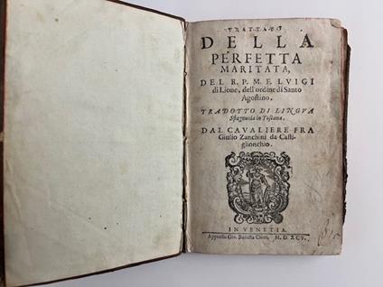 Trattato della perfetta maritata del R.P.M.F. Luigi di Lione dell'ordine di Santo Agostino tradotto di lingua spagnuola in toscana - Luis de León - copertina