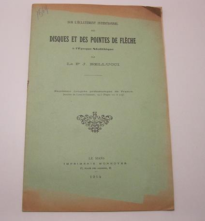 Sur l'e'clatement intentionnel des disques et des pointes de fle'che a' l'e'poque Ne'olitique par le Pr. J. Bellucci. Neuvie'me Congre's pre'historique de France, Session de Lons-le-Saunier (pages 211 a' 219) - Giuseppe Bellucci - copertina