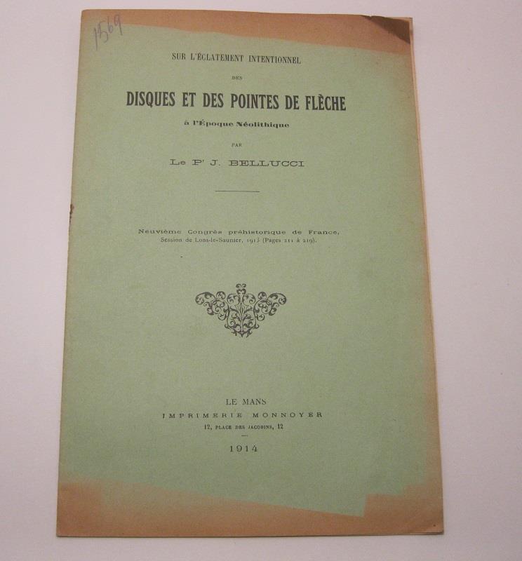 Sur l'e'clatement intentionnel des disques et des pointes de fle'che a' l'e'poque Ne'olitique par le Pr. J. Bellucci. Neuvie'me Congre's pre'historique de France, Session de Lons-le-Saunier (pages 211 a' 219)