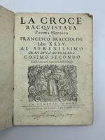 La croce racquistata. Poema heroico Libri XXXV. Al serenissimo Gran Duca di Toscana Cosimo secondo