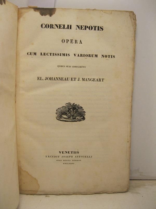 Cornelii Nepotis opera cum lectissimis variorum notis quibus suas adjecerunt El. Johanneau et J. Mangeart in Nova Scriptorum Latinorum Bibliotheca