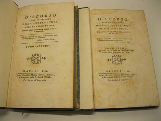 Discorso sopra le vicende della letteratura dell'Ab. Carlo Denina membro dell'Accademia delle scienze di Berlino. Aggiuntovi un discorso su l'eccellenza degli autori greci. Tomo primo ( - secondo) - Carlo Denina - copertina