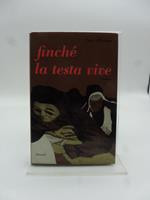 Finche' la testa vive. Romanzo