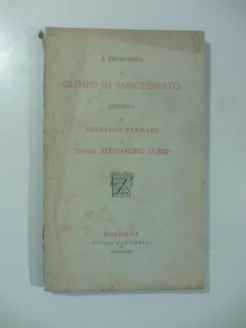A proposito di Olimpo da Sassoferrato. Risposta al signor Alessandro Luzio - Severino Ferrari - copertina