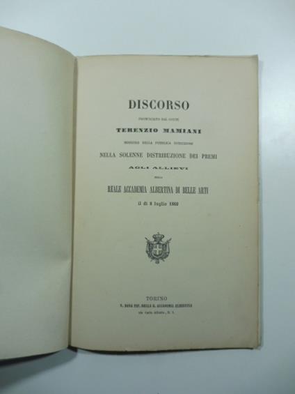Discorso pronunciato dal conte Terenzio Mamiani ministro della Pubblica Istruzione nella solenne distribuzione dei premi agli allievi della Reale Accademia Albertina di Belle Arti - Terenzio Mamiani - copertina