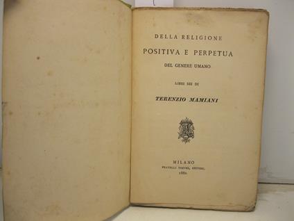 Della religione positiva e perpetua del genere umano. Libri sei - Terenzio Mamiani - copertina