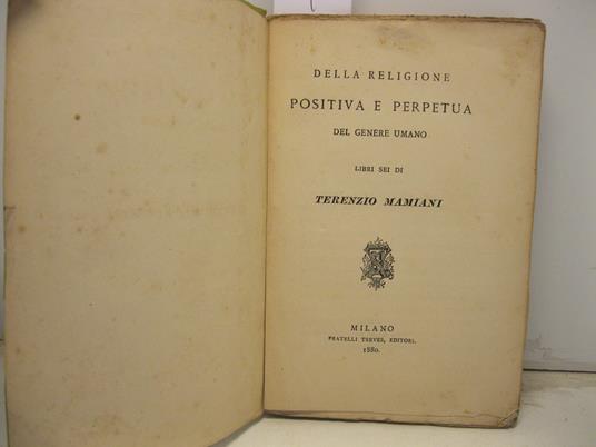 Della religione positiva e perpetua del genere umano. Libri sei - Terenzio Mamiani - copertina