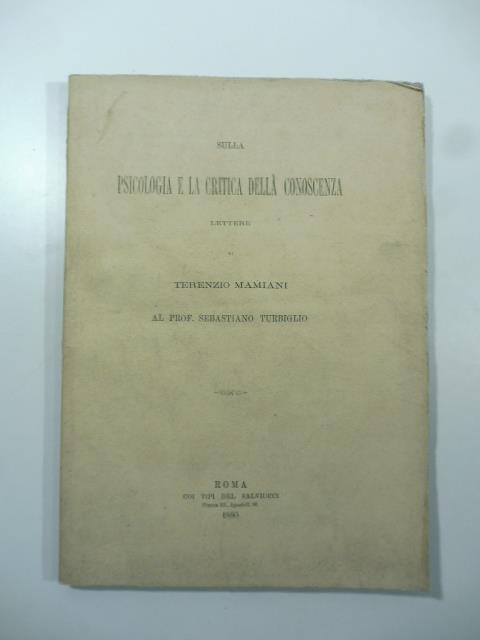 Sulla psicologia e la critica della conoscenza. Lettere al Prof. Sebastiano Turbiglio - Terenzio Mamiani - copertina