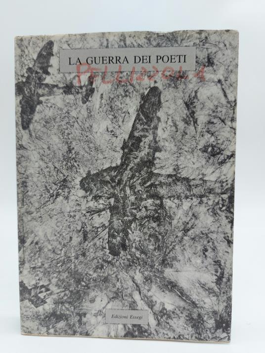 La guerra dei poeti. Opere di Marco Pellizzola. Frammenti poetici di Gian Ruggero Manzoni - Gian Ruggero Manzoni - copertina