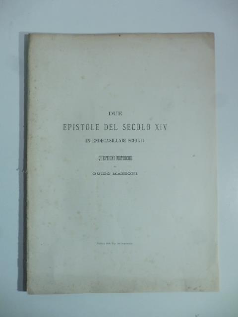 Due epistole del secolo XIV in endecasillabi sciolti. Questioni metriche - Guido Mazzoni - copertina