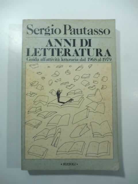 Anni di lettura. Guida all'attivita' letteraria al 1968 al 1979 - Sergio Pautasso - copertina