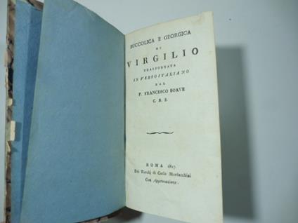 Elementi della calligrafia...ossia l'arte di scriver bene con otto tavole... (SEGUE): Bucolica e georgica di Virgilio (SEGUE): Compendio del metodo delle scuole normali (SEGUE): Trattato elementare dei doveri dell'uomo...(SEGUE): Elementi della pr - Francesco Soave - copertina