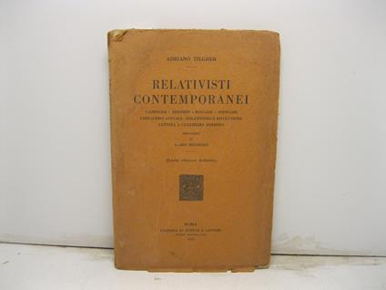 Relativisti contemporanei. Vaihinger - Einstein - Rougier - Spengler - L'idealismo attuale - relativismo e rivoluzione - Lettera a Guglielmo Ferrero. Prefazione di Mario Missiroli. Quarta edizione definitiva - Adriano Tilgher - copertina