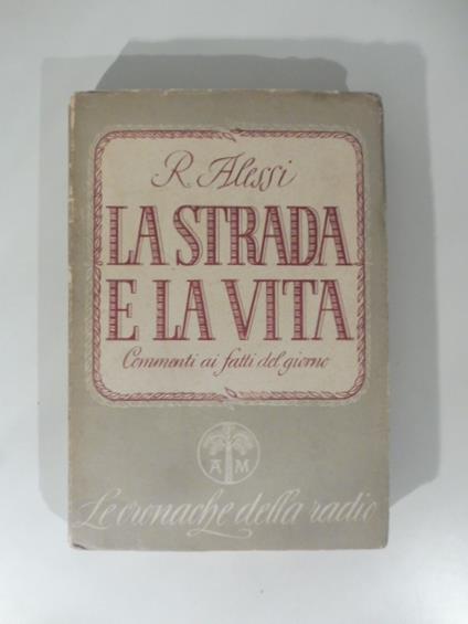 la strada e la vita commenti ai fatti del giorno - Rino Alessi - copertina