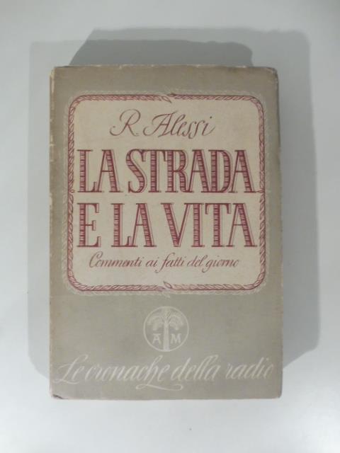 la strada e la vita commenti ai fatti del giorno - Rino Alessi - copertina