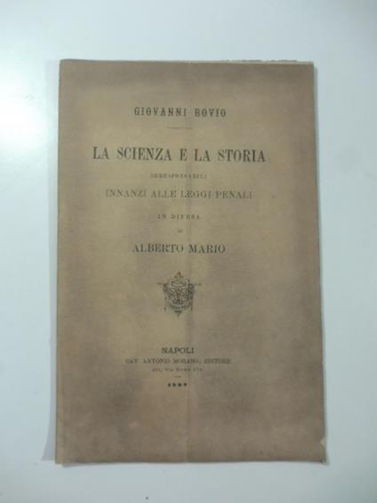 La scienza e la storia irresponsabili innanzi alle leggi penali in difesa di Alberto Mario - Giovanni Bovio - copertina