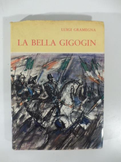 O la bella gigogin! I due droghieri. Addio mia bella addio!... Fides. Racconti storici - Luigi Gramegna - copertina