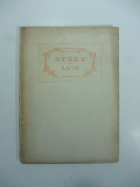 Catalogo di opere d'arte. Quadri antichi, quadri moderni, miniature, maioliche Commissaire-Priseu signor Lino Pesaro