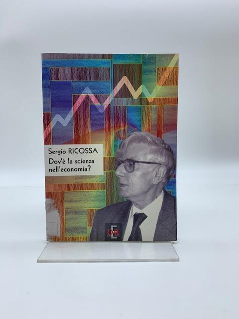 Dov'e' la scienza nell'economia? Una conversazione - Sergio Ricossa - copertina