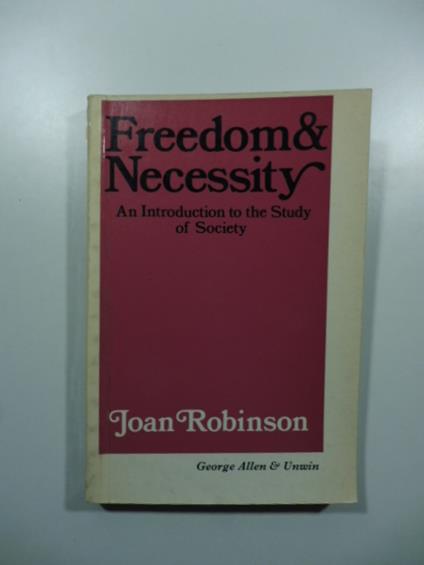 Freedom & necessity. An introduction to the Study of Society - Joan Robinson - copertina