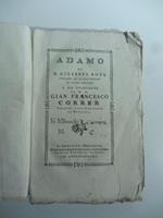 Adamo... A sua eccellenza il N. H. Gian Francesco Correr podesta' e vice capitanio di Bergamo