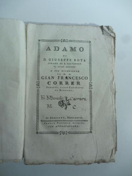 Adamo... A sua eccellenza il N. H. Gian Francesco Correr podesta' e vice capitanio di Bergamo - Giuseppe Rota - copertina