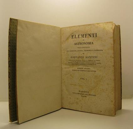 Elementi di astronomia con le applicazioni alla geografia, nautica, gnomonica e cronologia. Edizione seconda riveduta ed aumentata dall'Autore. Vol. I (-II) - Giovanni Santini - copertina