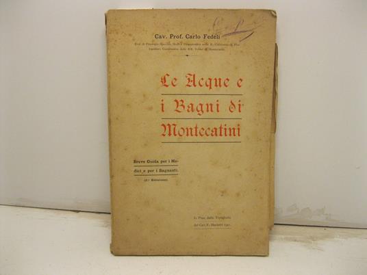 Le acque e i bagni di Montecatini. Breve guida per i medici e i bagnanti. (2o Edizione) - Carlo Fedeli - copertina