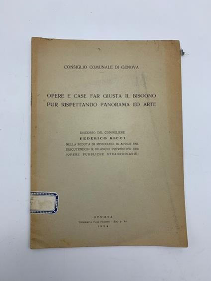 Consiglio comunale di Genova. Opere e case far giusta il bisogno pur rispettando panorama ed arte - Federico Ricci - copertina