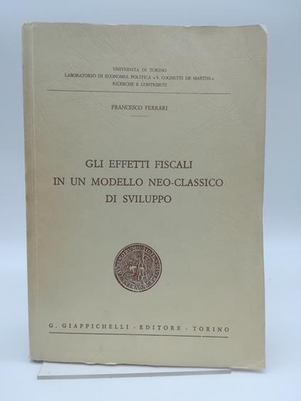 Gli effetti fiscali in un modello neo - classico di sviluppo - Francesco Ferrari - copertina