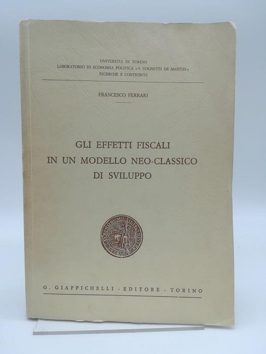 Gli effetti fiscali in un modello neo - classico di sviluppo - Francesco Ferrari - copertina