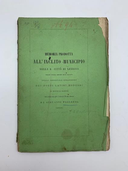 Memoria prodotta all'inclito Municipio della R. citta' di Venezia perche' voglia aderire allo acquisto della pregevole Collezione dei poeti latini moderni...adunata da Giovanni Paoletti - Giovanni Paoletti - copertina