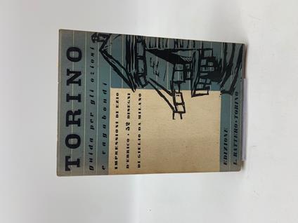 Torino. Guida per gli oziosi e i vagabondi. Impressioni di Ezio D'Errico, disegni di Giulio da Milano - Ezio D'Errico - copertina