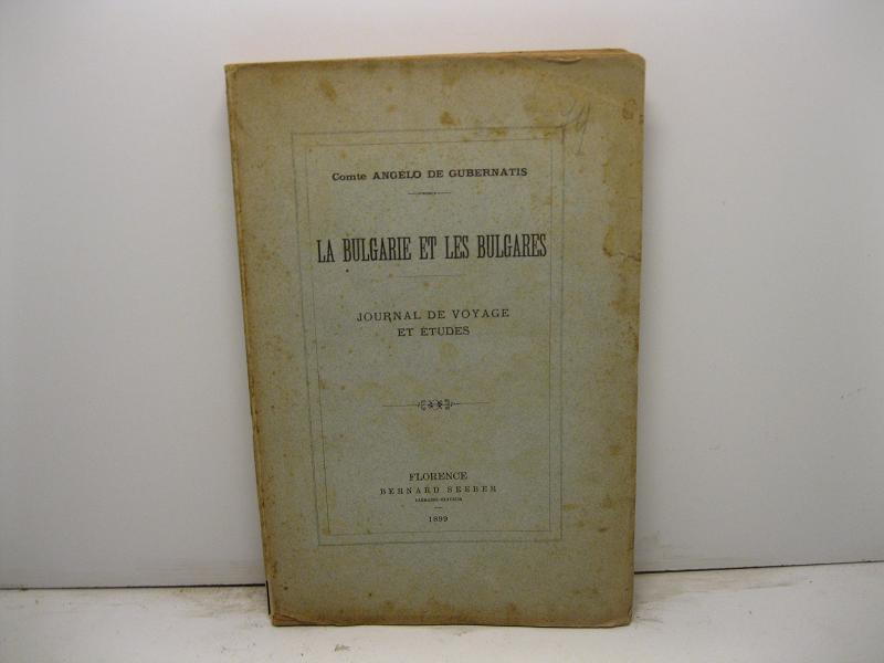 La Bulgarie et les Bulgares. Journal de voyage et etudes