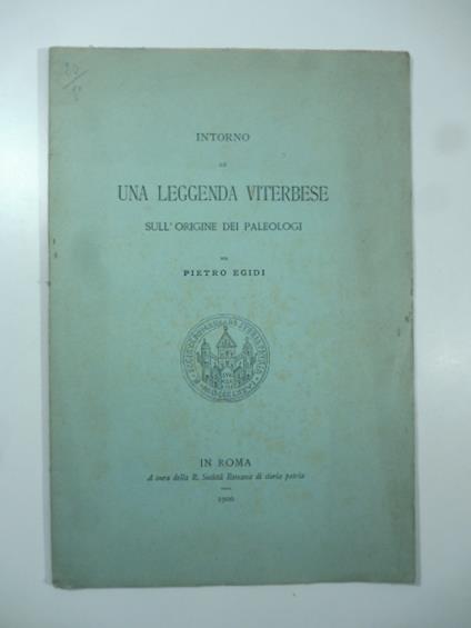 Intorno ad una leggenda viterbese sull'origine dei Paleologi - Pietro Egidi - copertina
