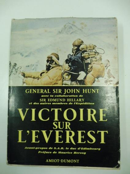 Victoire sur l'everest. Avant propos de S. A. R. le Duc d'Edimbourg. Preface de Maurice Herzog - John Hunt - copertina