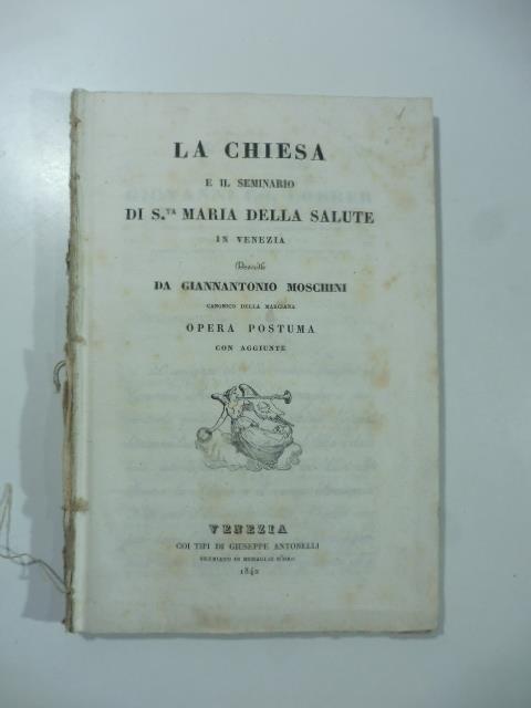 La Chiesa e il Seminario di S.ta Maria Della salute in Venezia - Giannantonio Moschini - copertina
